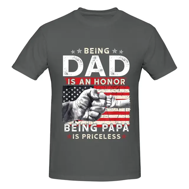 Men's Father's Day T Shirt 'Being Dad is an Honor, Being Papa is Priceless' Sizes S 6XL, Multiple Colors