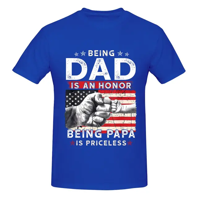 Men's Father's Day T Shirt 'Being Dad is an Honor, Being Papa is Priceless' Sizes S 6XL, Multiple Colors