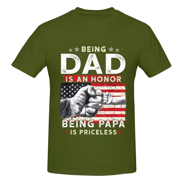 Men's Father's Day T Shirt 'Being Dad is an Honor, Being Papa is Priceless' Sizes S 6XL, Multiple Colors