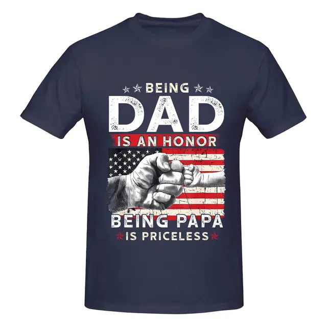 Men's Father's Day T Shirt 'Being Dad is an Honor, Being Papa is Priceless' Sizes S 6XL, Multiple Colors